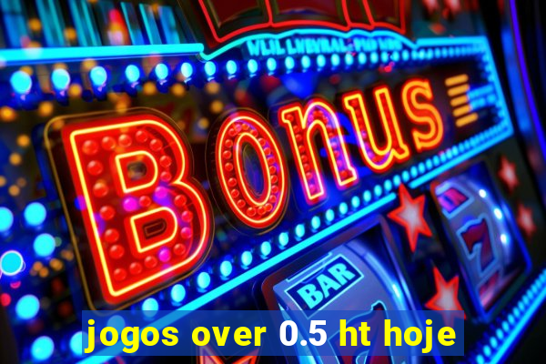 jogos over 0.5 ht hoje